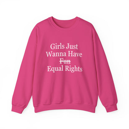 "Girls Just Wanna Have Equal Rights" Sweatshirt