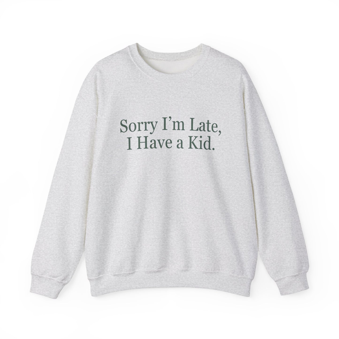 Mom Life "Sorry I'm Late I Have a Kid" Sweatshirt