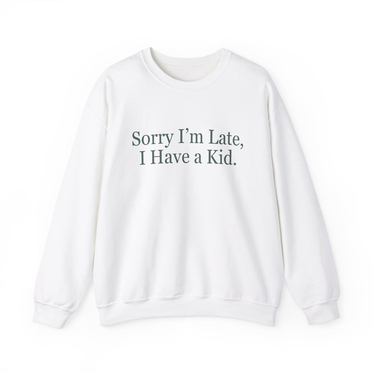 Mom Life "Sorry I'm Late I Have a Kid" Sweatshirt