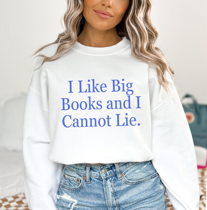 Book Lover "I Like Big Books and I Cannot Lie" Sweatshirt