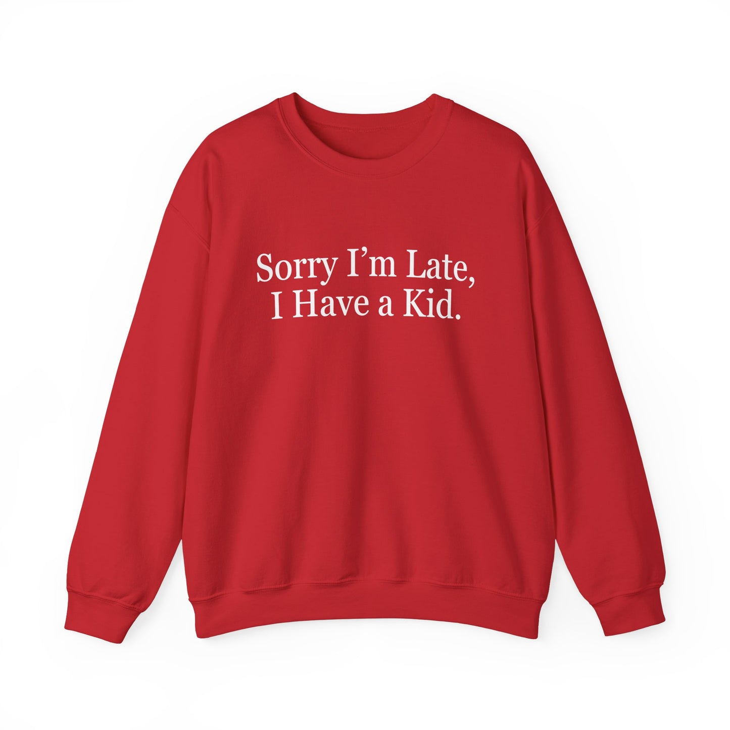 Mom Life "Sorry I'm Late I Have a Kid" Sweatshirt