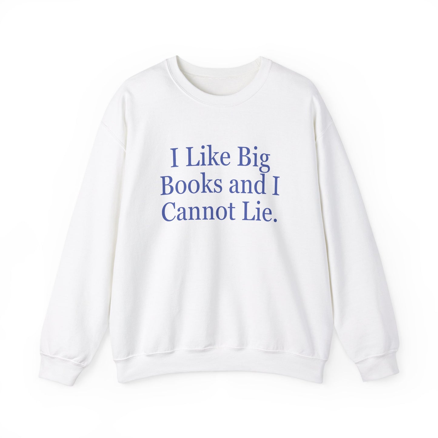 Book Lover "I Like Big Books and I Cannot Lie" Sweatshirt