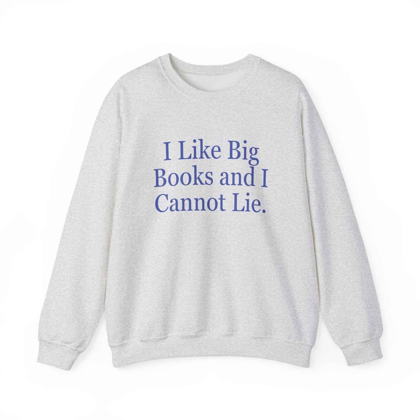 Book Lover "I Like Big Books and I Cannot Lie" Sweatshirt