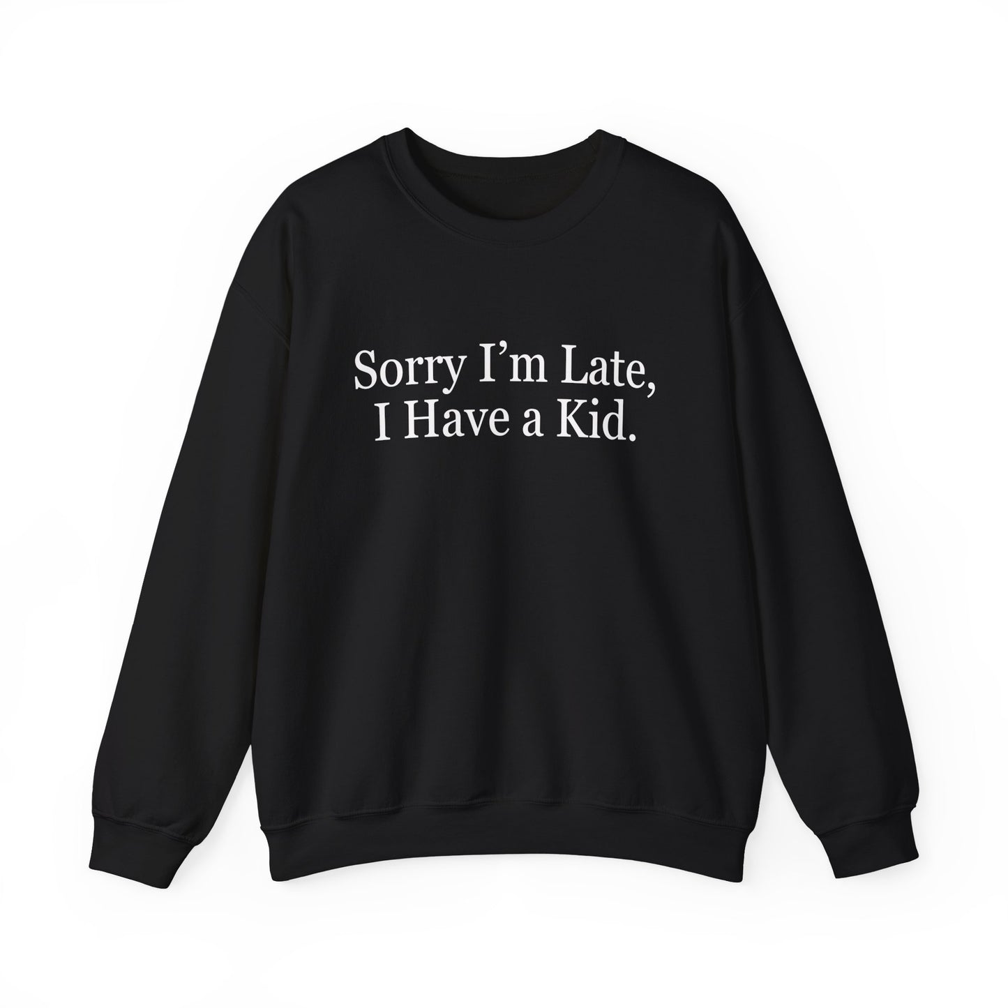 Mom Life "Sorry I'm Late I Have a Kid" Sweatshirt