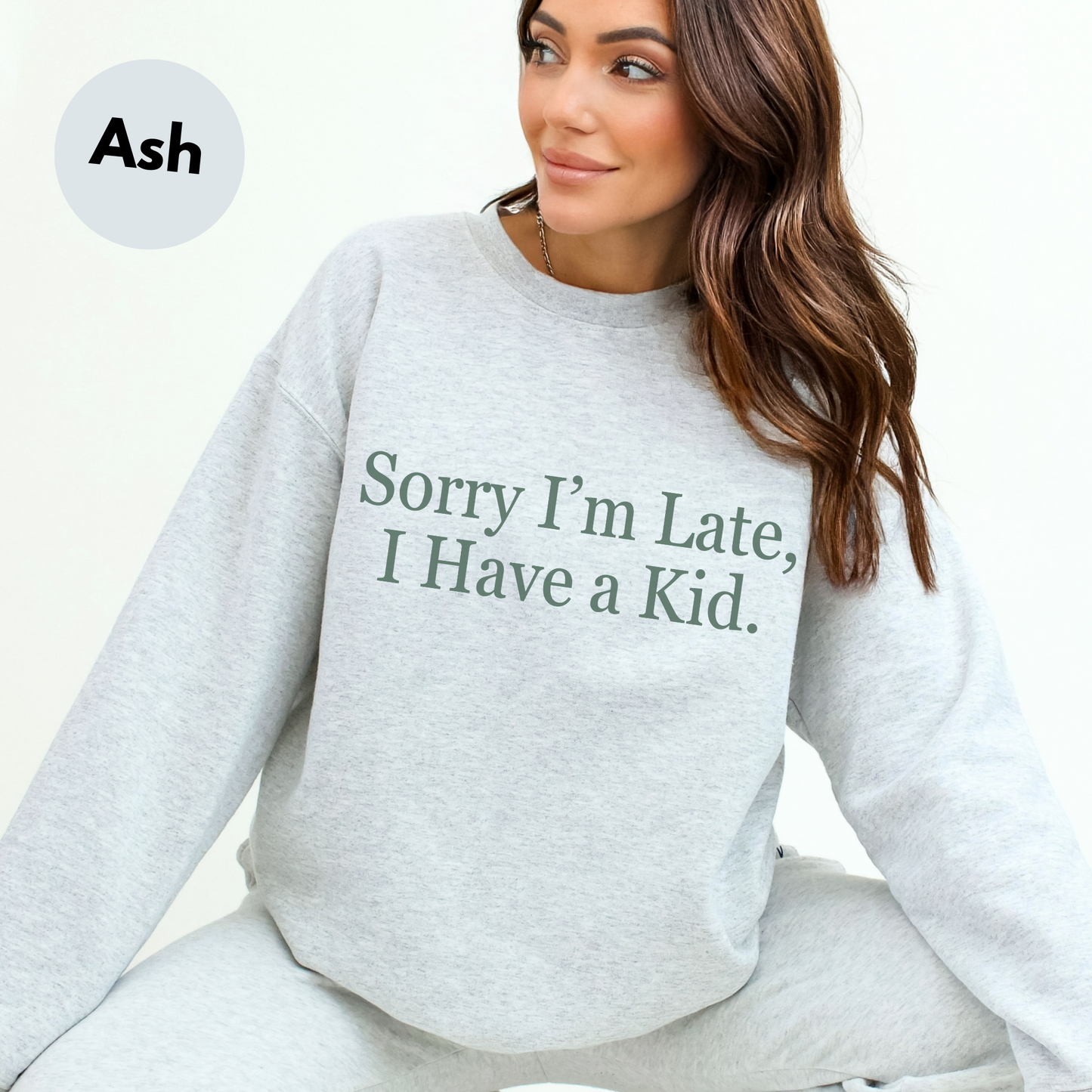 Mom Life "Sorry I'm Late I Have a Kid" Sweatshirt