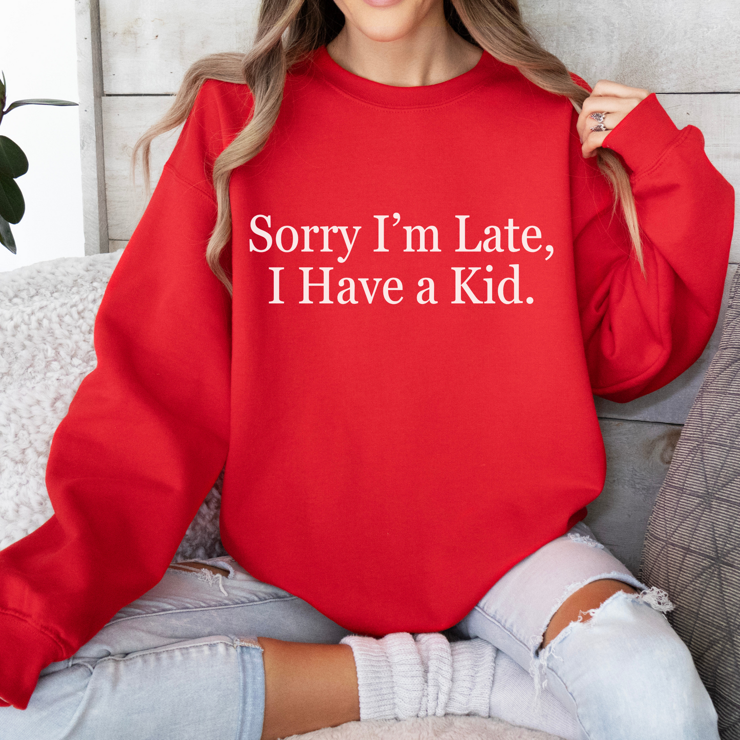 Mom Life "Sorry I'm Late I Have a Kid" Sweatshirt