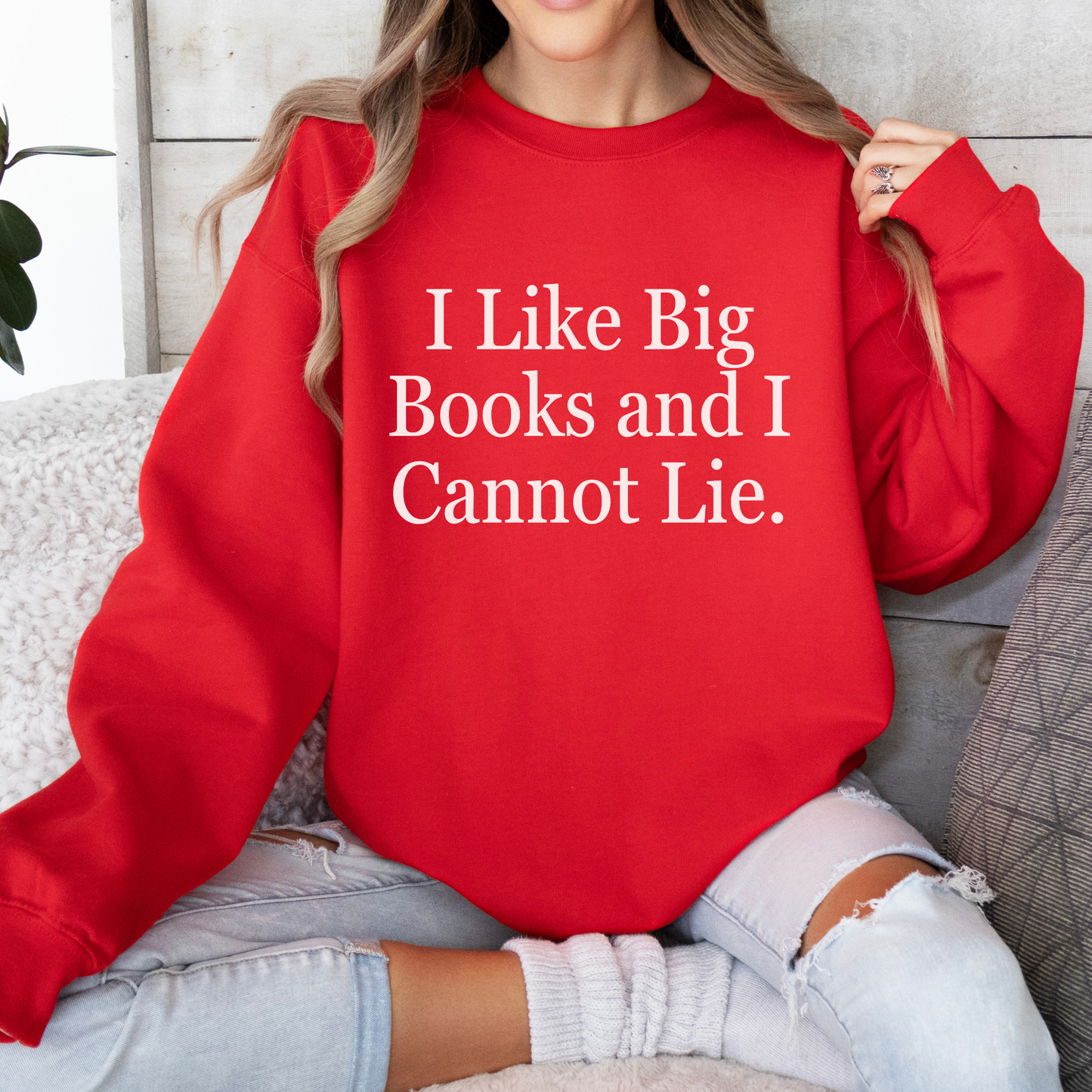 Book Lover "I Like Big Books and I Cannot Lie" Sweatshirt