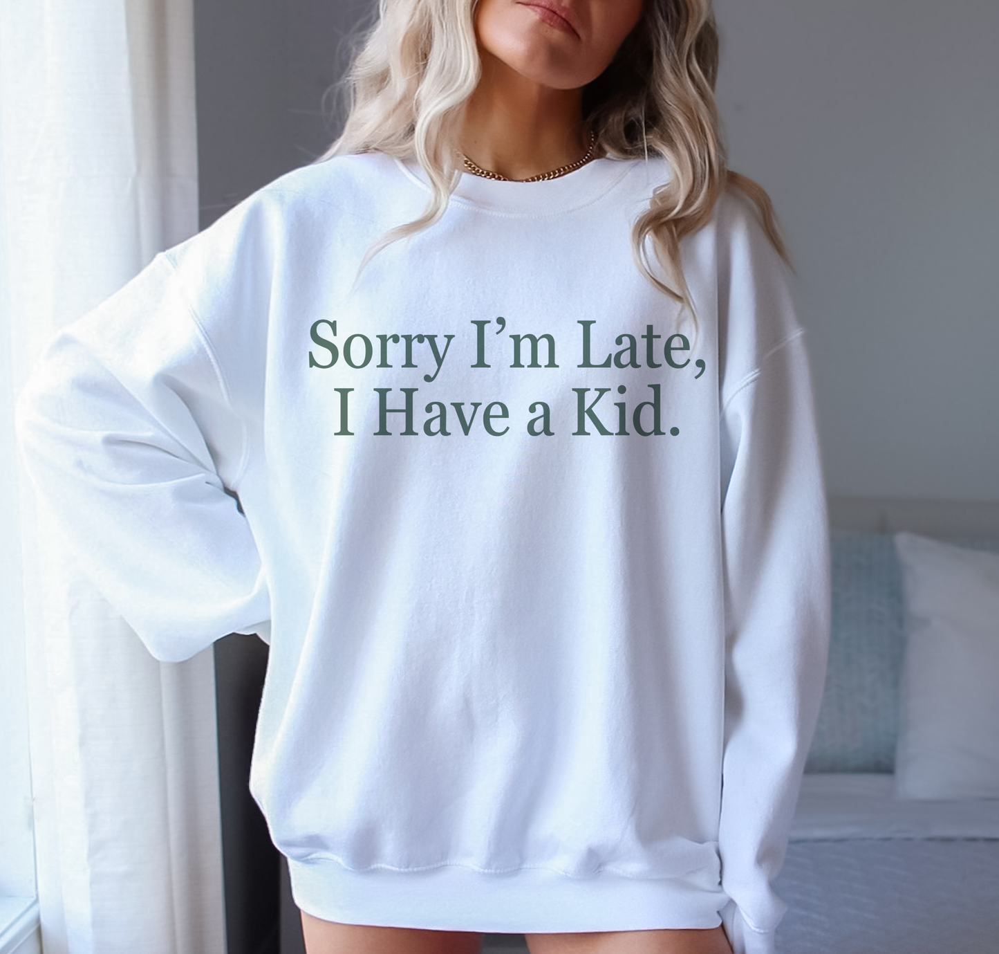 Mom Life "Sorry I'm Late I Have a Kid" Sweatshirt