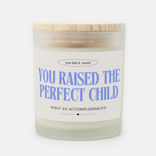 Mother's Day Candle - You Raised the Perfect Child