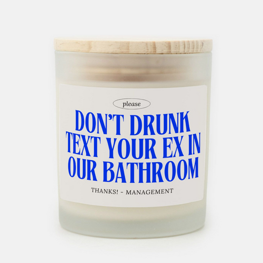 Bathroom Candle - Don't Drunk Text Your Ex