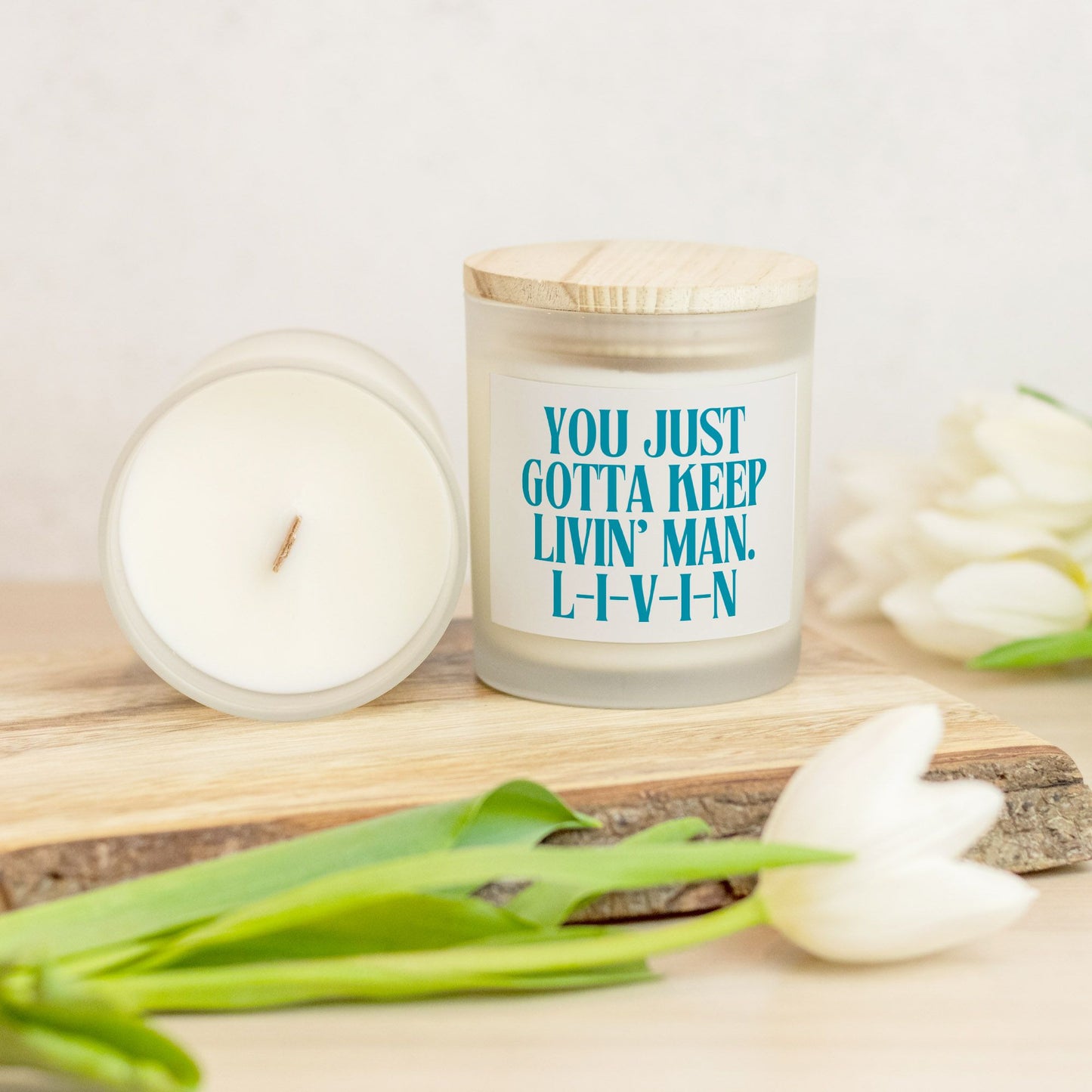 Quotable Candles - You Just Gotta Keep Livin' Man